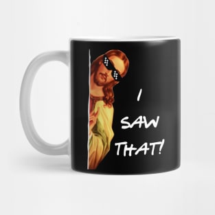 I Saw That Jesus Mug